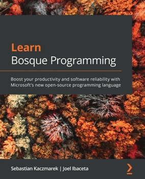 Paperback Learn Bosque Programming: Boost your productivity and software reliability with Microsoft's new open-source programming language Book