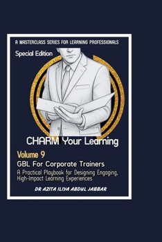 Paperback Game-Based Learning for Corporate Trainers: A Practical Playbook for Designing Engaging, High-Impact Learning Experiences Book