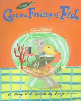 Hardcover The Care and Feeding of Fish: A Story With Pictures Book