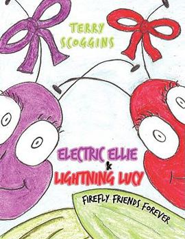Electric Ellie & Lightning Lucy: Firefly Friends Forever