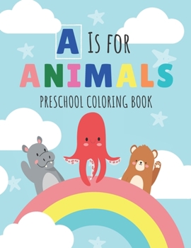 Paperback A is for Animals!: Preschool Coloring Book (Kids coloring activity books with alphabet) Book