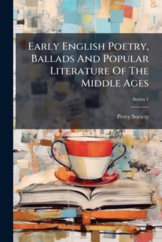 Early English Poetry, Ballads And Popular Literature Of The Middle Ages: Ancient Poetical Tracts Of The Sixteenth Century ... Ed. By E. F. Rimbault. ... Of Roses. By Richard Johnson.; Series 1