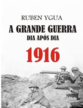 Paperback A Grande Guerra Dia Após Dia: 1916 [Portuguese] Book