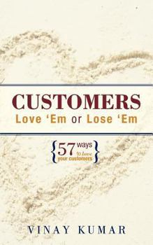 Paperback Customers Love 'Em or Lose 'Em: 57 Ways to Love Your Customers Book