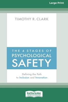 Paperback The 4 Stages of Psychological Safety: Defining the Path to Inclusion and Innovation (16pt Large Print Edition) Book