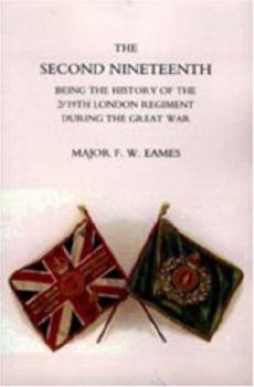 Hardcover Second Nineteenth, Being the History of the 2/19th London Regiment Book