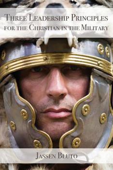 Paperback Three Leadership Principles for the Christian in the Military Book