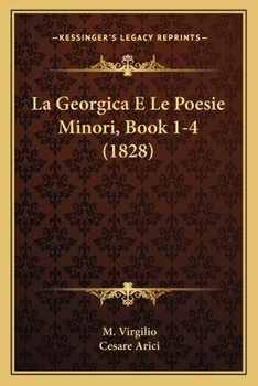 Paperback La Georgica E Le Poesie Minori, Book 1-4 (1828) [Italian] Book