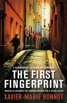 The First Fingerprint - Book #1 of the Commandant Michel De Palma Investigation