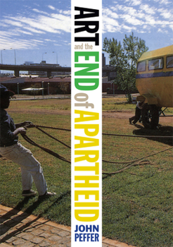 Paperback Art and the End of Apartheid Book