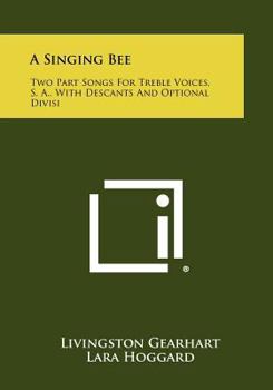 Paperback A Singing Bee: Two Part Songs For Treble Voices, S. A., With Descants And Optional Divisi Book