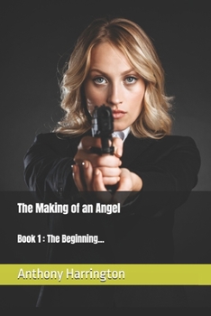 The Making of an Angel: Book 1: The Beginning... - Book #1 of the Making of an Angel