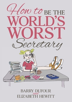 Paperback How to Be the World's Worst Secretary Book