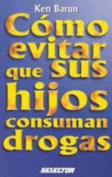 Paperback Como Evitar Que Sus Hijos Consuman Drogas/How to Keep the Children You Love Off Drugs (Spanish Edition) [Spanish] Book