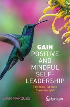 Paperback GAIN Positive and Mindful Self-Leadership: Toward Purpose Driven Insights Book