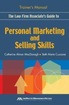 Paperback The Law Firm Associate's Guide to Personal Marketing and Selling Skills--Trainer's Manual Book