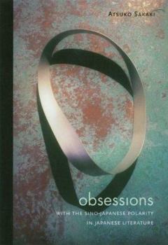 Hardcover Obsessions with the Sino-Japanese Polarity in Japanese Literature Book