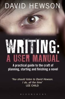 Paperback Writing: A User Manual: A Practical Guide to Planning, Starting and Finishing a Novel Book
