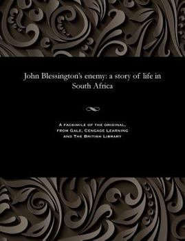 Paperback John Blessington's Enemy: A Story of Life in South Africa Book