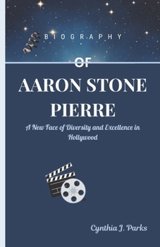 Paperback Biography of Aaron Stone Pierre: A New Face of Diversity and Excellence in Hollywood Book