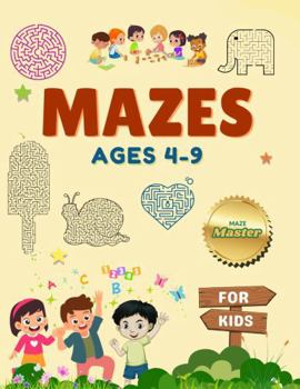 Mazes for Kids Ages 4-9: A Fun Labyrinth of 80 Amazing Maze Puzzles for Children