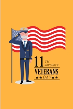 Paperback 11th November Veterans Day: Lined Notebook Journal - For Veterans Day - Novelty Themed Gifts Book