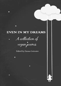 Paperback Even In My Dreams - A collection of vegan poems Book