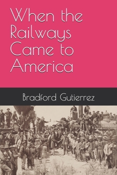Paperback When the Railways Came to America Book