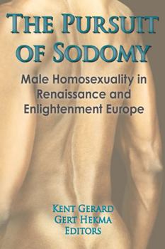 Hardcover The Pursuit of Sodomy: Male Homosexuality in Renaissance and Enlightenment Europe Book