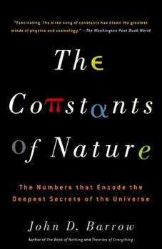 Paperback The Constants of Nature: The Numbers That Encode the Deepest Secrets of the Universe Book