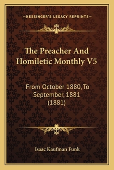 Paperback The Preacher And Homiletic Monthly V5: From October 1880, To September, 1881 (1881) Book