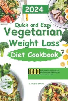 Vegetarian Weight Loss Diet Cookbook: Healthy plant based recipes to help Lose weight naturally, lower blood pressure and improve overall well-being