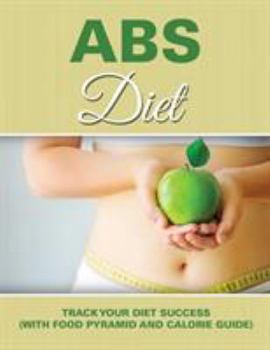 Paperback Abs Diet: Track Your Diet Success (with Food Pyramid and Calorie Guide) Book