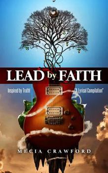 Paperback Lead by Faith Inspired by Truth: "A Lyrical Compilation" Book