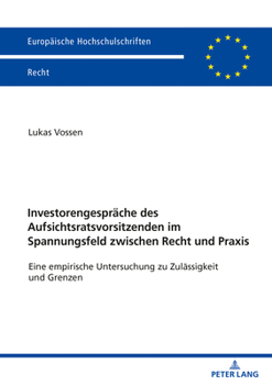 Paperback Investorengespraeche des Aufsichtsratsvorsitzenden im Spannungsfeld zwischen Recht und Praxis: Eine empirische Untersuchung zu Zulaessigkeit und Grenz [German] Book