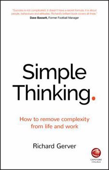 Paperback Simple Thinking: How to Remove Complexity from Life and Work Book