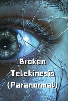 Paperback Broken Telekinesis (Paranormal) Book