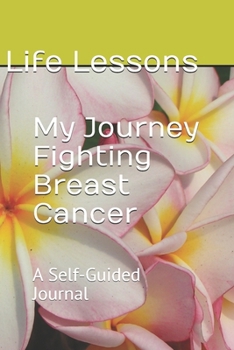 Paperback My Journey Fighting Breast Cancer: A Self-Guided Journal Book