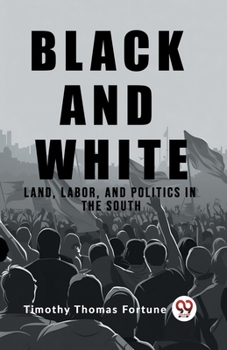 Paperback Black and White Land, Labor, and Politics in the South Book