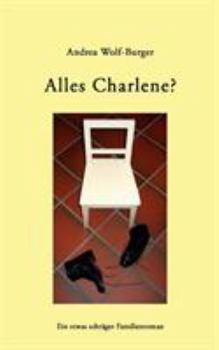Paperback Alles Charlene?: Ein etwas schräger Familienroman [German] Book