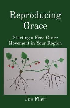 Paperback Reproducing Grace: Starting a Free Grace Movement in Your Region Book