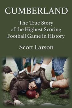 Paperback Cumberland: The True Story of the Highest Scoring Football Game in History Book
