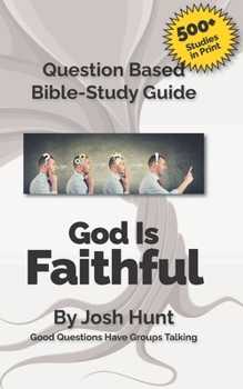 Paperback Question-based Bible Study Guide--God Is Faithful: Good Questions Have Groups Talking Book
