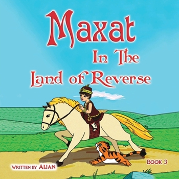 Paperback Maxat in the Land of Reverse: Book 3 Book