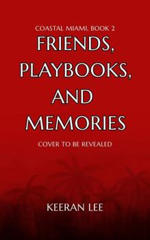 Friends, Playbooks, and Memories