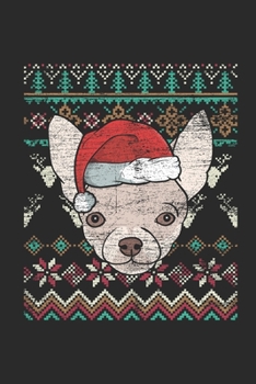 Ugly Christmas - Chihuahua: Blank Lined Notebook - Journal for Ugly Christmas Gift And New Year Gift Idea
