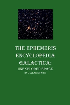 Paperback The Ephemeris Encyclopedia Galactica: Unexplored Space Book