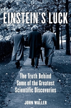 Hardcover Einstein's Luck: The Truth Behind Some of the Greatest Scientific Discoveries Book