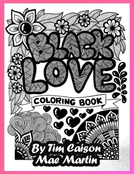Paperback Black Love Coloring Book: Coloring book for teens, adults and grownups who love to celebrate black love. Book