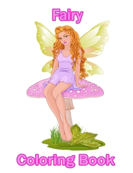 Paperback Fairy coloring book: COLORING BOOK: Fairies: Coloring Book Featuring Fantasy Coloring Pages Book